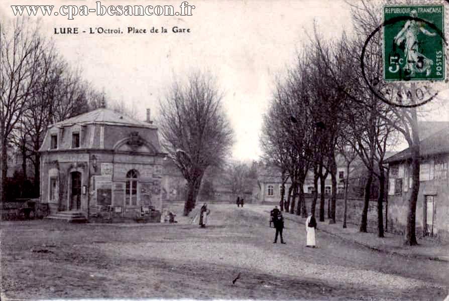 LURE - L Octroi. Place de la Gare